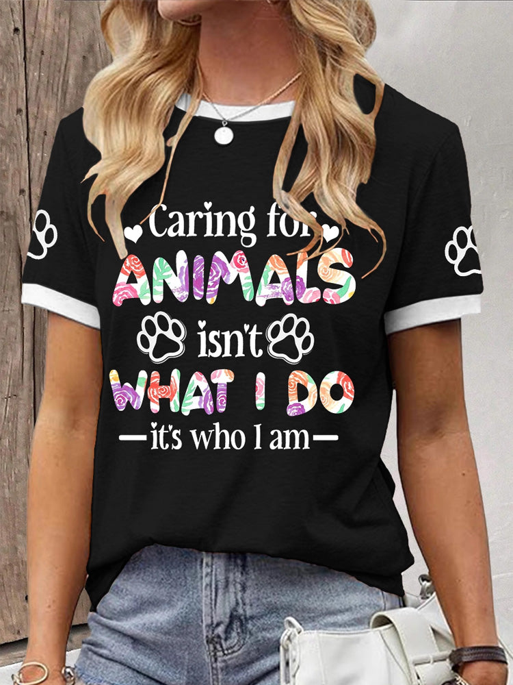 Women's Caring For Animals Isn't What I Do It's What I Am T-shirt elevenforest