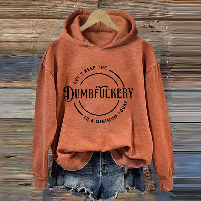 Comstylish Let's Keep The Dumbfuckery To A Minimum Today Hoodie