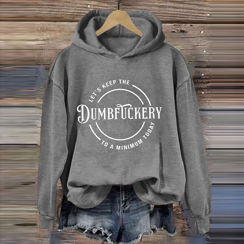 Comstylish Let's Keep The Dumbfuckery To A Minimum Today Hoodie